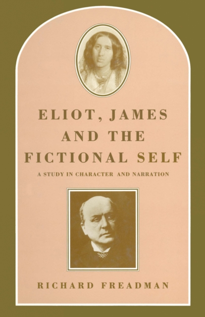 Eliot, James and the Fictional Self : A Study in Character and Narration, PDF eBook