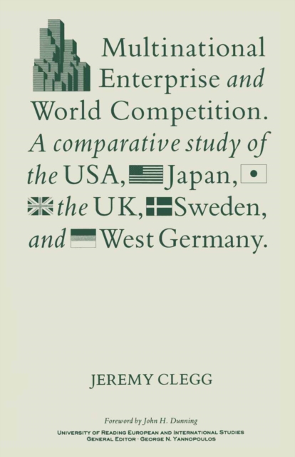 Multinational Enterprise and World Competition : A Comparative Study of the USA, Japan, the UK, Sweden and West Germany, PDF eBook