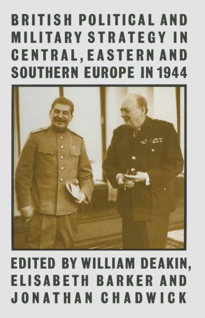 British Political and Military Strategy in Central, Eastern and Southern Europe in 1944, PDF eBook