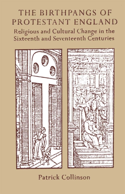 The Birthpangs of Protestant England : Religious and Cultural Change in the Sixteenth and Seventeenth Centuries, PDF eBook