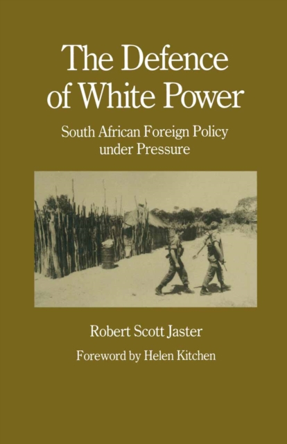 The Defence of White Power : South African Foreign Policy under Pressure, PDF eBook