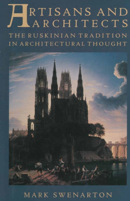 Artisans and Architects : The Ruskinian Tradition in Architectural Thought, PDF eBook