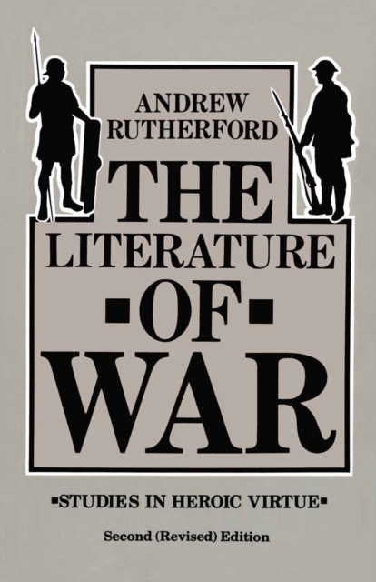 The Literature of War : Studies in Heroic Virtue, PDF eBook