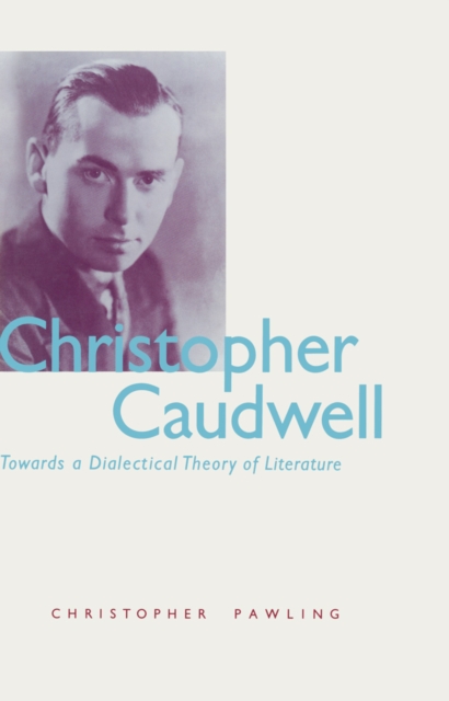 Christopher Caudwell : Towards a Dialectical Theory of Literature, PDF eBook