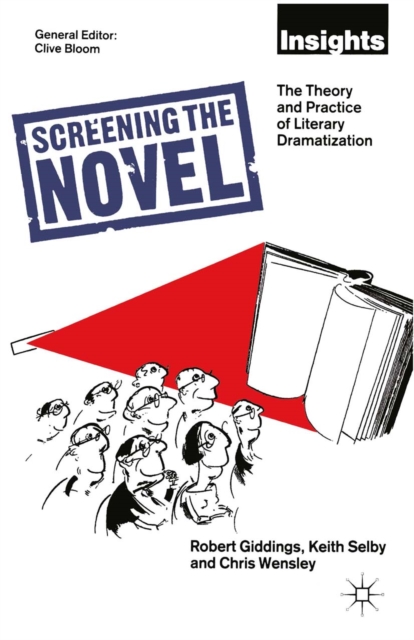 Screening The Novel : The Theory And Practice Of Literary Dramatization, PDF eBook