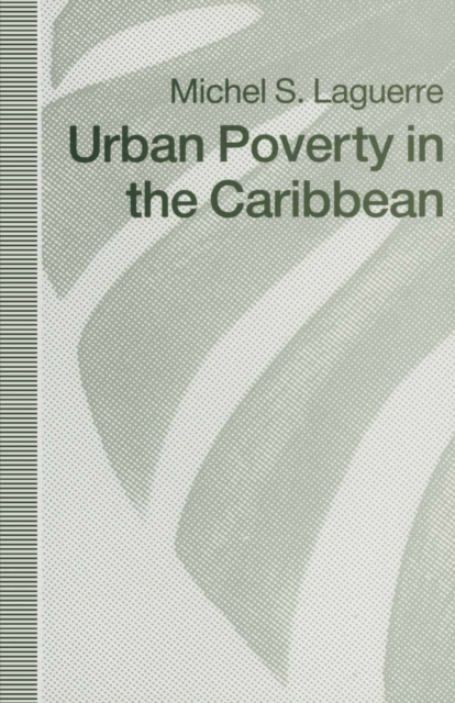 Urban Poverty in the Caribbean : French Martinique as a Social Laboratory, PDF eBook