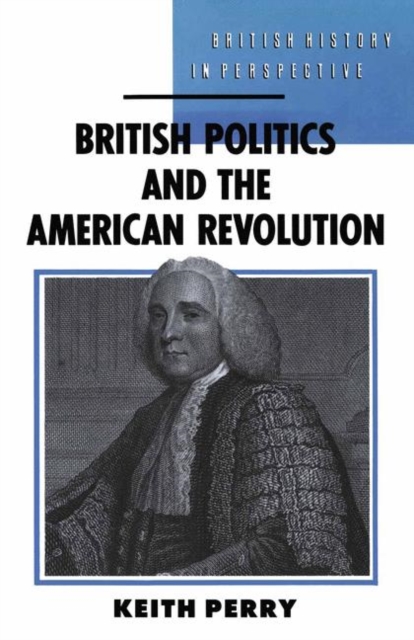 British Politics and the American Revolution, PDF eBook