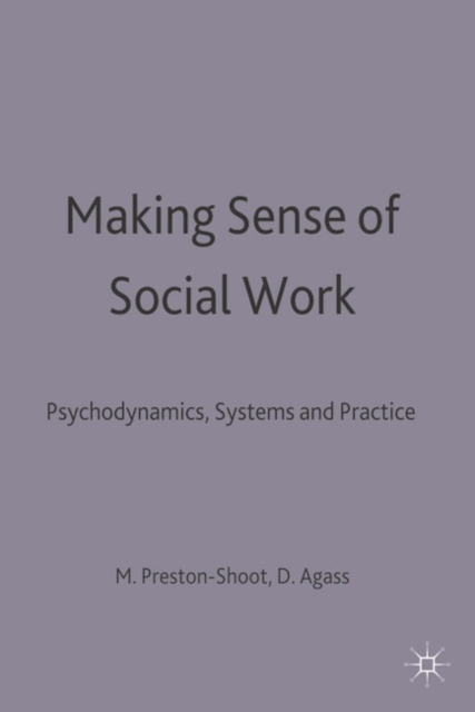 Making Sense of Social Work : Psychodynamics, Systems and Practice, PDF eBook