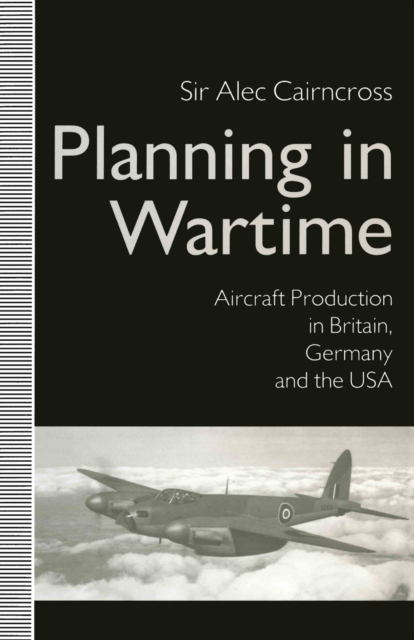 Planning in Wartime : Aircraft Production in Britain, Germany and the USA, PDF eBook