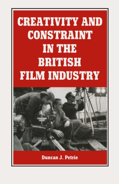 Creativity And Constraint In The British Film Industry, PDF eBook