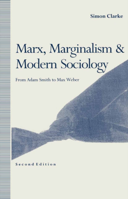Marx, Marginalism and Modern Sociology : From Adam Smith to Max Weber, PDF eBook
