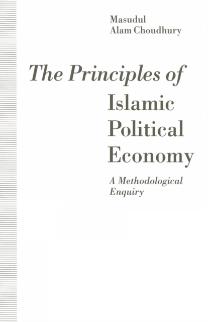 The Principles of Islamic Political Economy : A Methodological Enquiry, PDF eBook
