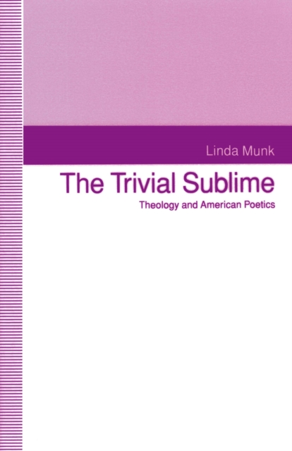 The Trivial Sublime : Theology and American Poetics, PDF eBook