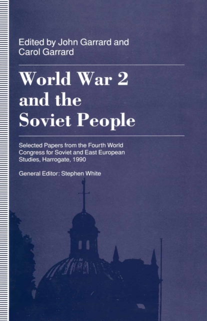World War 2 and the Soviet People : Selected Papers from the Fourth World Congress for Soviet and East European Studies, Harrogate, 1990, PDF eBook