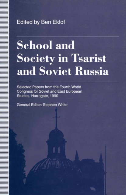 School and Society in Tsarist and Soviet Russia : Selected Papers from the Fourth World Congress for Soviet and East European Studies, Harrogate, 1990, PDF eBook