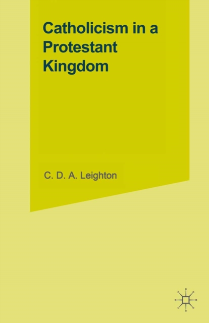 Catholicism in a Protestant Kingdom : A Study of the Irish Ancien Regime, PDF eBook