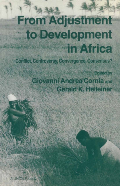 From Adjustment To Development In Africa : Conflict  Controversy  Convergence  Consensus?, PDF eBook