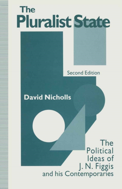 The Pluralist State : The Political Ideas of J.N. Figgis and his Contemporaries, PDF eBook