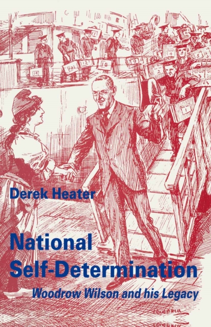 National Self-Determination : Woodrow Wilson and his Legacy, PDF eBook