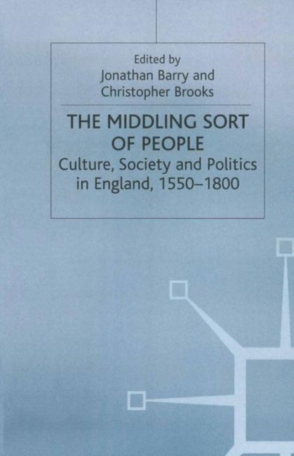 The Middling Sort of People : Culture, Society and Politics in England 1550-1800, PDF eBook