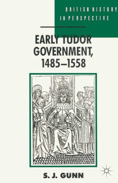 Early Tudor Government, 1485 1558, PDF eBook