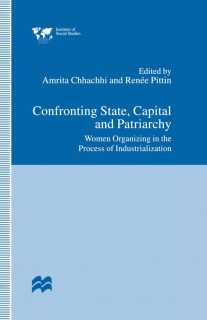 Confronting State, Capital and Patriarchy : Women Organizing in the Process of Industrialization, PDF eBook