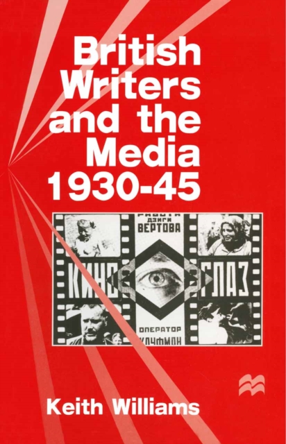 British Writers and the Media, 1930-45, PDF eBook