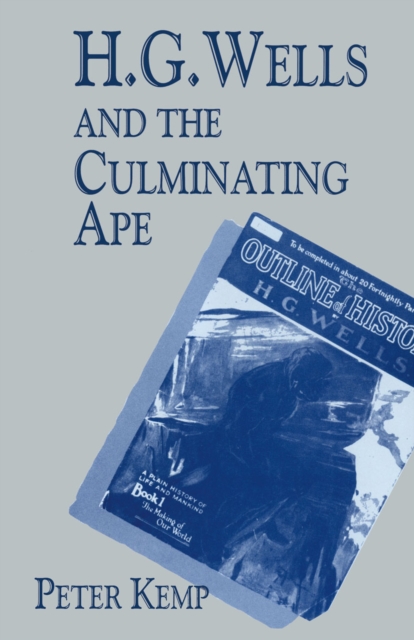 H. G. Wells and the Culminating Ape : Biological Imperatives and Imaginative Obsessions, PDF eBook