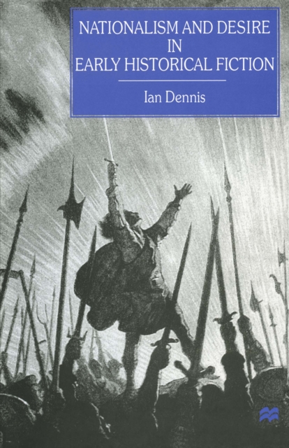 Nationalism and Desire in Early Historical Fiction, PDF eBook