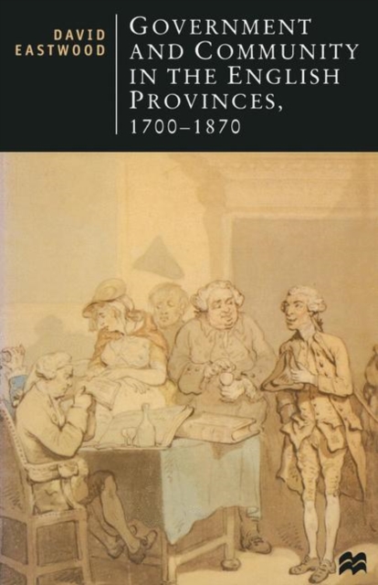 Government and Community in the English Provinces, 1700 1870, PDF eBook