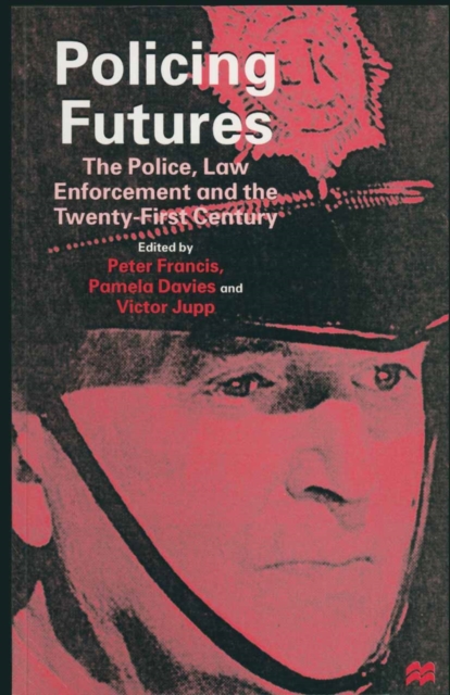Policing Futures : The Police, Law Enforcement and the Twenty-First Century, PDF eBook