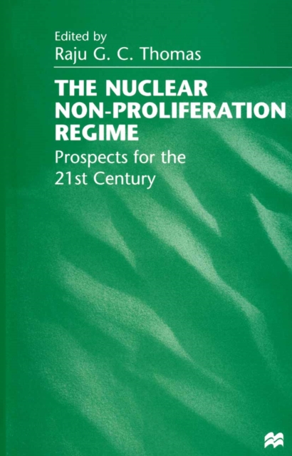 The Nuclear Non-Proliferation Regime : Prospects for the 21st Century, PDF eBook