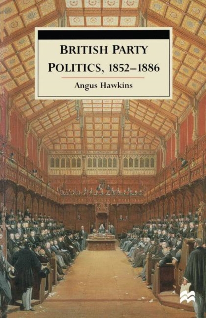 British Party Politics, 1852-1886, PDF eBook