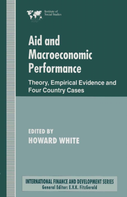 Aid and Macroeconomic Performance : Theory, Empirical Evidence and Four Country Cases, PDF eBook