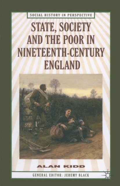 State, Society and the Poor in Nineteenth-Century England : In Nineteenth-Century England, PDF eBook