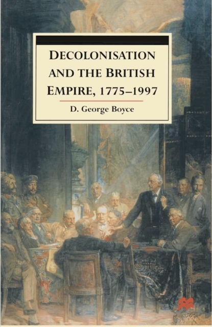 Decolonisation and the British Empire, 1775 1997, PDF eBook