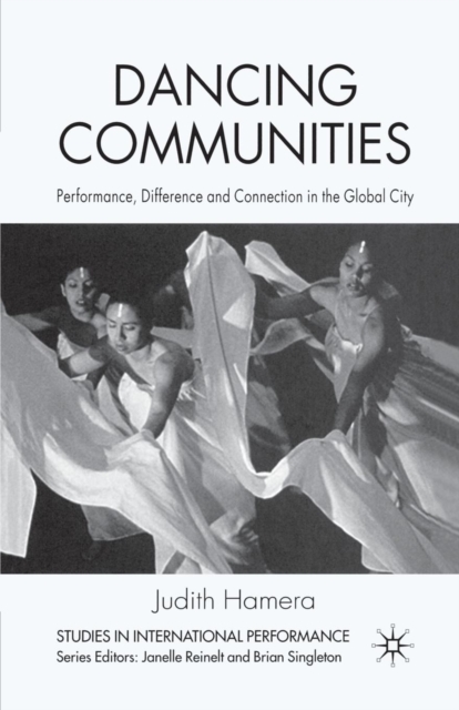 Dancing Communities : Performance, Difference and Connection in the Global City, Paperback / softback Book