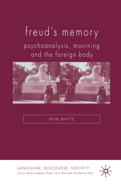Freud's Memory : Psychoanalysis, Mourning and the Foreign Body, Paperback / softback Book