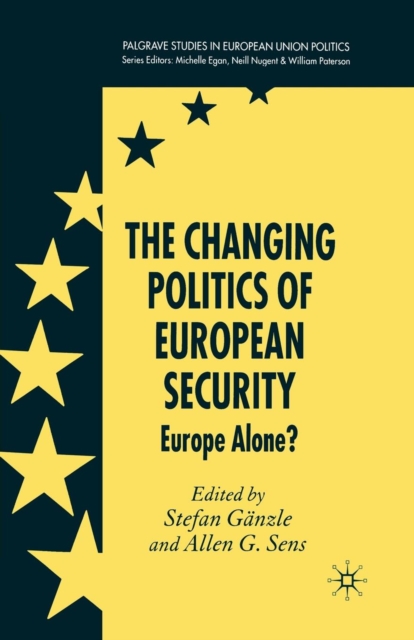 The Changing Politics of European Security : Europe Alone?, Paperback / softback Book