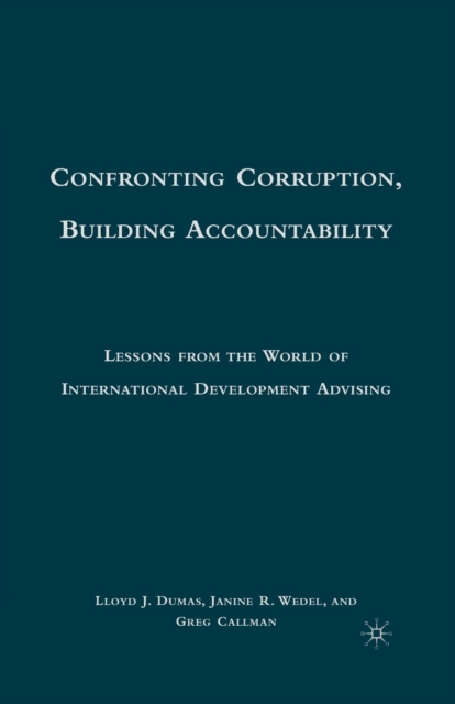 Confronting Corruption, Building Accountability : Lessons from the World of International Development Advising, Paperback / softback Book