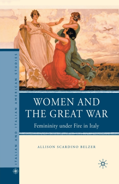 Women and the Great War : Femininity under Fire in Italy, Paperback / softback Book
