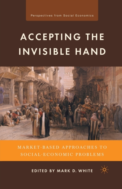 Accepting the Invisible Hand : Market-Based Approaches to Social-Economic Problems, Paperback / softback Book