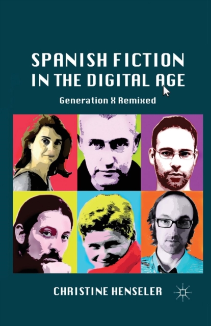 Spanish Fiction in the Digital Age : Generation X Remixed, Paperback / softback Book