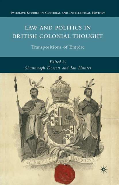 Law and Politics in British Colonial Thought : Transpositions of Empire, Paperback / softback Book