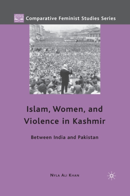Islam, Women, and Violence in Kashmir : Between India and Pakistan, Paperback / softback Book