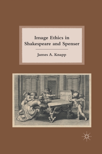 Image Ethics in Shakespeare and Spenser, Paperback / softback Book