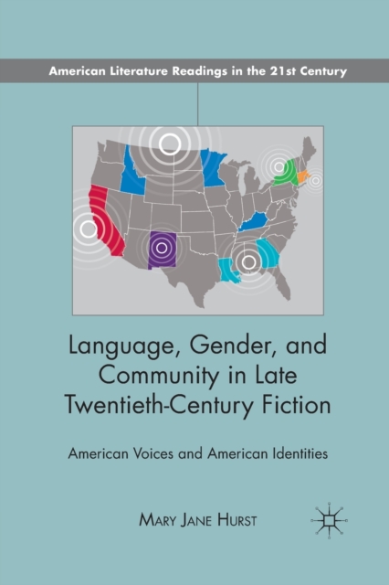 Language, Gender, and Community in Late Twentieth-Century Fiction : American Voices and American Identities, Paperback / softback Book