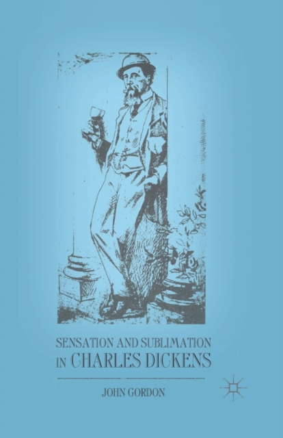 Sensation and Sublimation in Charles Dickens, Paperback / softback Book