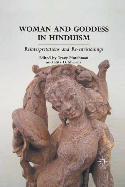 Woman and Goddess in Hinduism : Reinterpretations and Re-envisionings, Paperback / softback Book