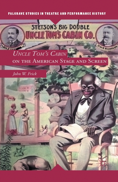 Uncle Tom's Cabin on the American Stage and Screen, Paperback / softback Book